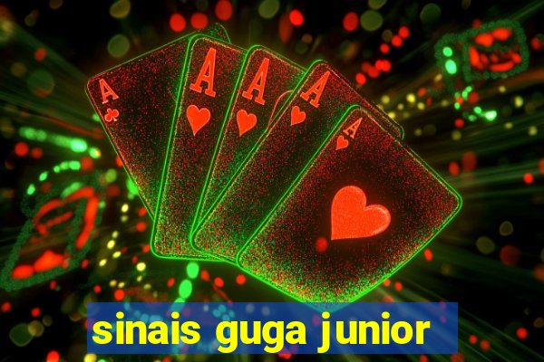 sinais guga junior